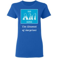 ah the element of surprise t shirts long sleeve hoodies 10