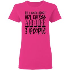 all i care about are cats and like 3 people 01 t shirts hoodies long sleeve 10