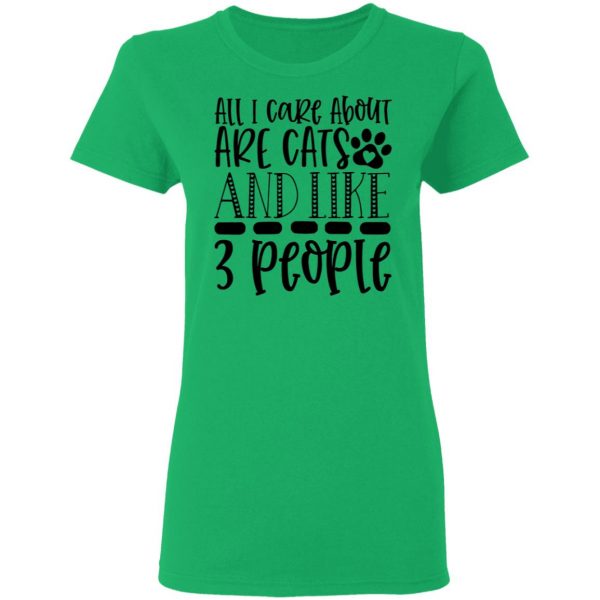 all i care about are cats and like 3 people 01 t shirts hoodies long sleeve 12