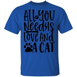 All You Need Is Love And A Cat-01 T Shirts, Hoodies, Long Sleeve 2