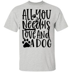 all you need is love and a dog t shirts hoodies long sleeve 12