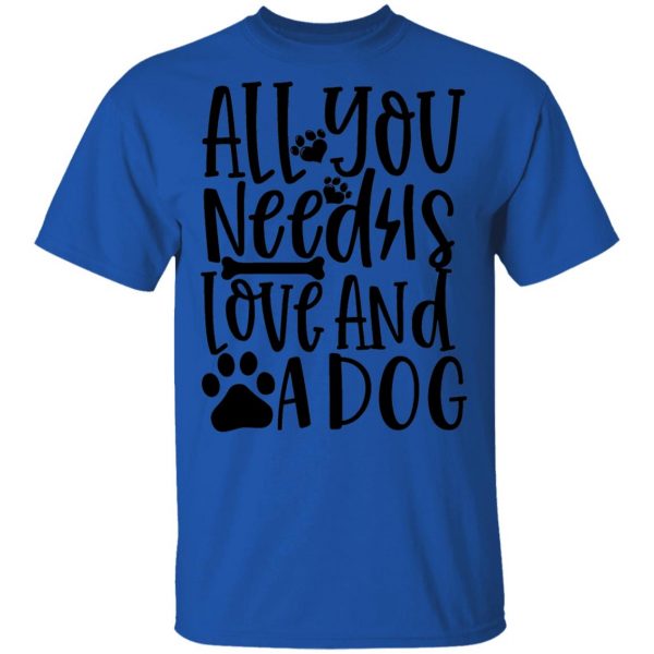all you need is love and a dog t shirts hoodies long sleeve 9