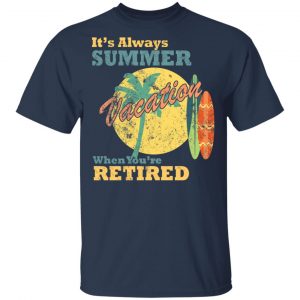 Always Summer Retired T-Shirts, Long Sleeve, Hoodies 2