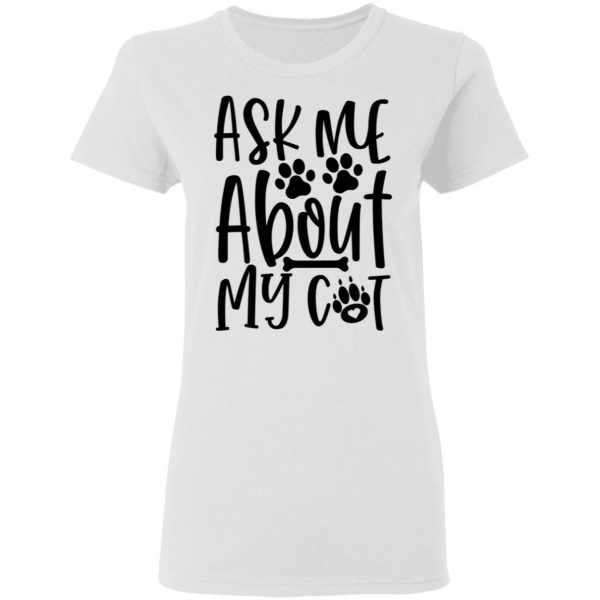 ask me about my cat 01 t shirts hoodies long sleeve 6