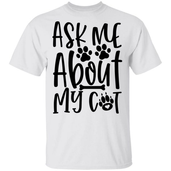 ask me about my cat 01 t shirts hoodies long sleeve
