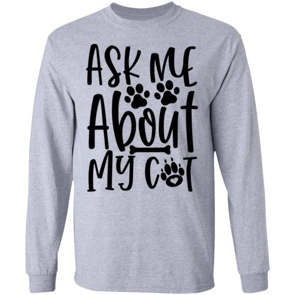ask me about my cat 01 t shirts hoodies long sleeve 8