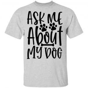 ask me about my dog t shirts hoodies long sleeve 12