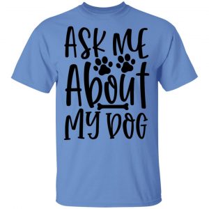 ask me about my dog t shirts hoodies long sleeve 13