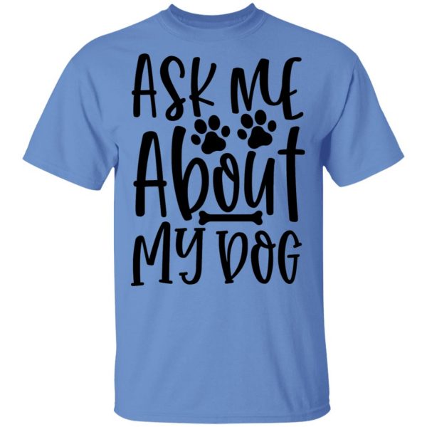 ask me about my dog t shirts hoodies long sleeve 13