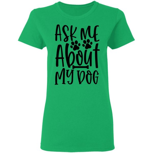 ask me about my dog t shirts hoodies long sleeve 6