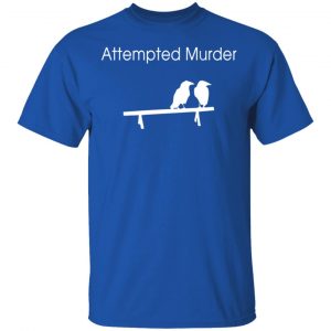 attempted murder t shirts hoodies long sleeve 10