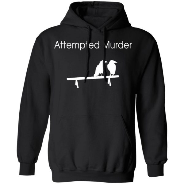 attempted murder t shirts hoodies long sleeve 2
