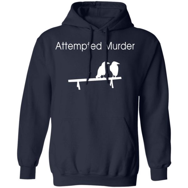attempted murder t shirts hoodies long sleeve 4