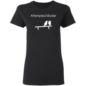 attempted murder t shirts hoodies long sleeve 8