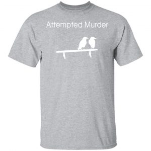 attempted murder t shirts hoodies long sleeve 9