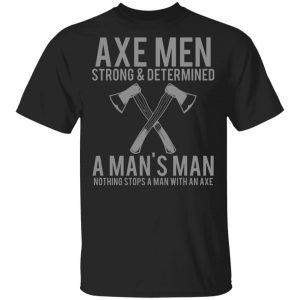 Axe Man T-Shirts, Long Sleeve, Hoodies