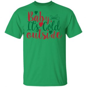 baby its cold outside t shirts hoodies long sleeve