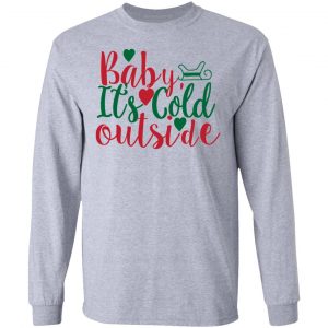baby its cold outside t shirts hoodies long sleeve 8