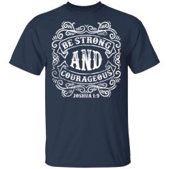 be strong and courageous t shirts long sleeve hoodies 6