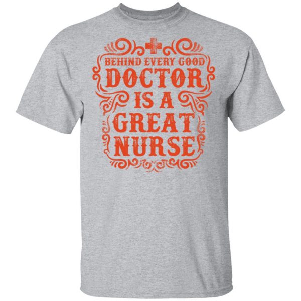 behind every good doctor is a great nurse t shirts long sleeve hoodies 10