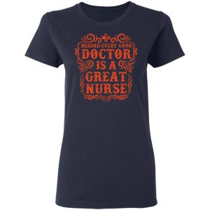 behind every good doctor is a great nurse t shirts long sleeve hoodies 3