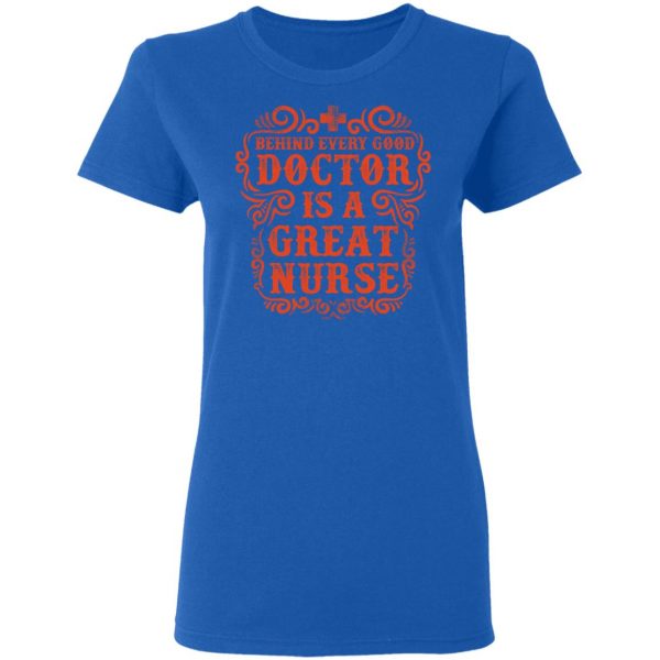 behind every good doctor is a great nurse t shirts long sleeve hoodies 7