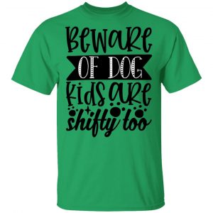 beware of dog kids are shifty too t shirts hoodies long sleeve 10
