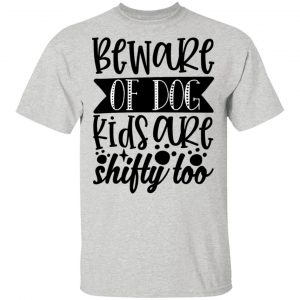 beware of dog kids are shifty too t shirts hoodies long sleeve 6