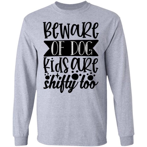 beware of dog kids are shifty too t shirts hoodies long sleeve 7