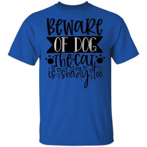 Beware of dog the cat is shady too-01 T Shirts, Hoodies, Long Sleeve 2