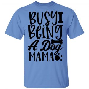 busy being a dog mama t shirts hoodies long sleeve 9