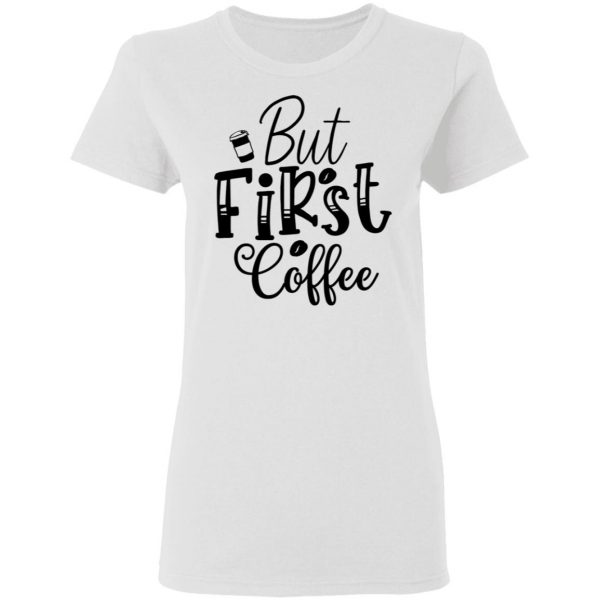 but first coffee t shirts hoodies long sleeve 12