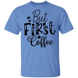 but first coffee t shirts hoodies long sleeve 13