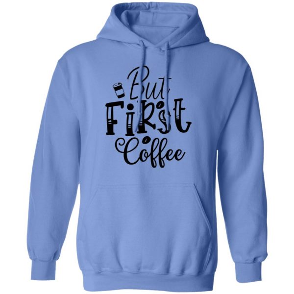 but first coffee t shirts hoodies long sleeve 2