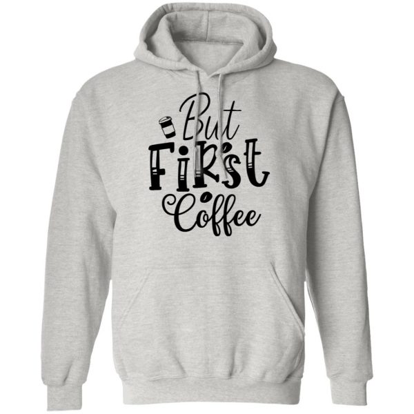 but first coffee t shirts hoodies long sleeve 3