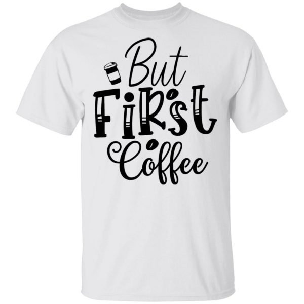 but first coffee t shirts hoodies long sleeve 4