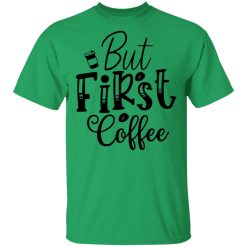 but first coffee t shirts hoodies long sleeve 6