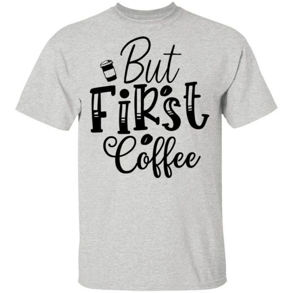 but first coffee t shirts hoodies long sleeve 7