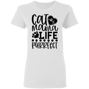 cat mama life is purrfect 01 t shirts hoodies long sleeve 4