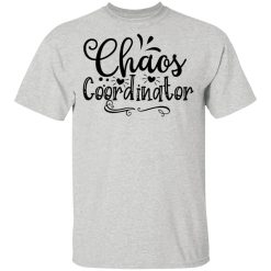 chaos coordinator t shirts hoodies long sleeve 4
