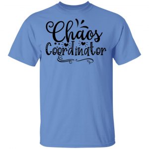 chaos coordinator t shirts hoodies long sleeve 6