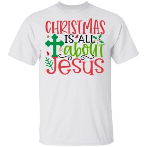 Christmas Is All About Jesus 2-Ct1 T Shirts, Hoodies, Long Sleeve