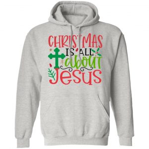 christmas is all about jesus 2 ct1 t shirts hoodies long sleeve 5