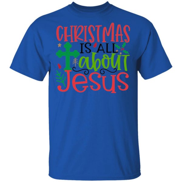 christmas is all about jesus 2 ct1 t shirts hoodies long sleeve 7