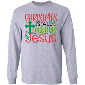 christmas is all about jesus 2 ct1 t shirts hoodies long sleeve 8