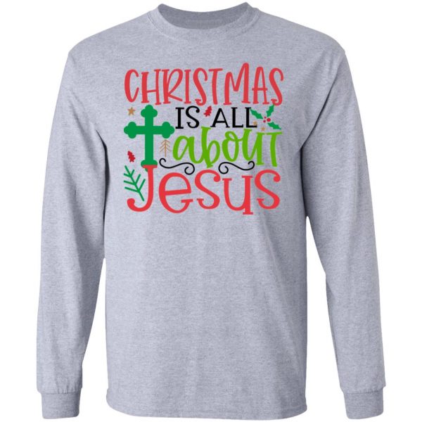 christmas is all about jesus 2 ct1 t shirts hoodies long sleeve 8