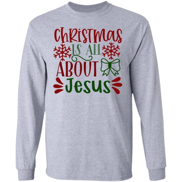 christmas is all about jesus ct1 t shirts hoodies long sleeve 10