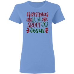 christmas is all about jesus ct1 t shirts hoodies long sleeve 4