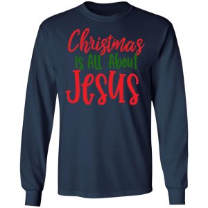 christmas is all about jesus t shirts long sleeve hoodies 10