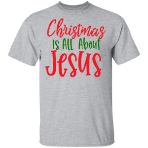 christmas is all about jesus t shirts long sleeve hoodies 3